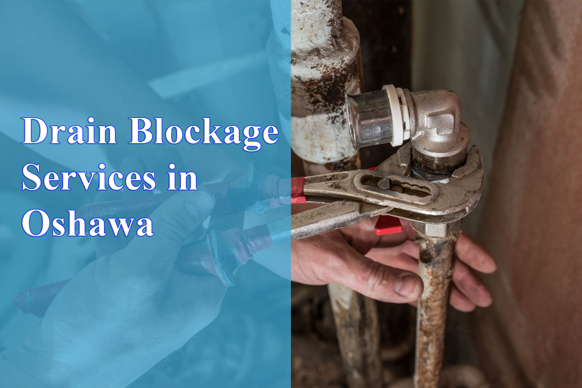 Drain Blockage Services in Oshawa - Wrench It Up plumbing and mechanical