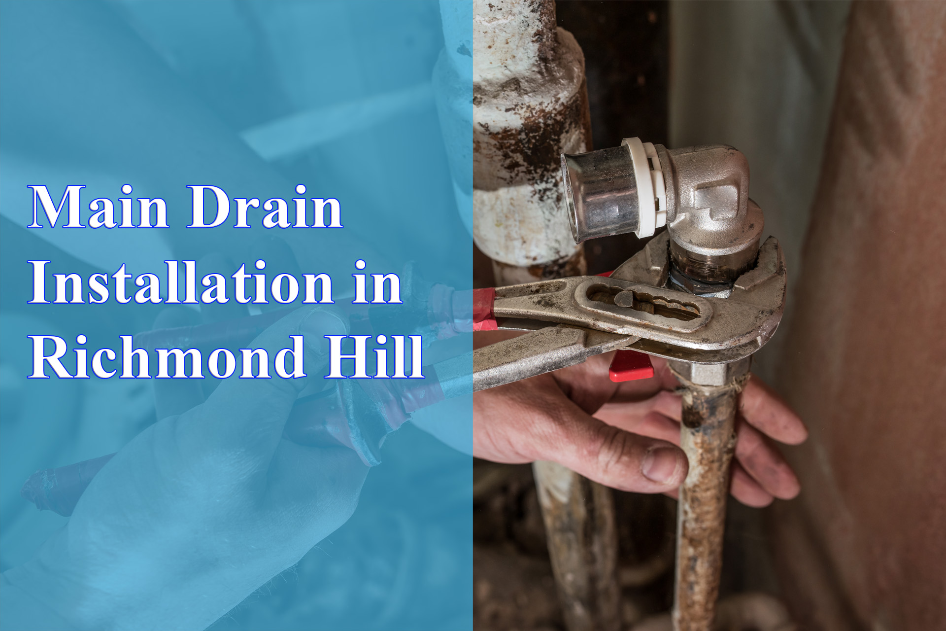 Main Drain Repair in Richmond Hill - Wrench It Up plumbing and mechanical