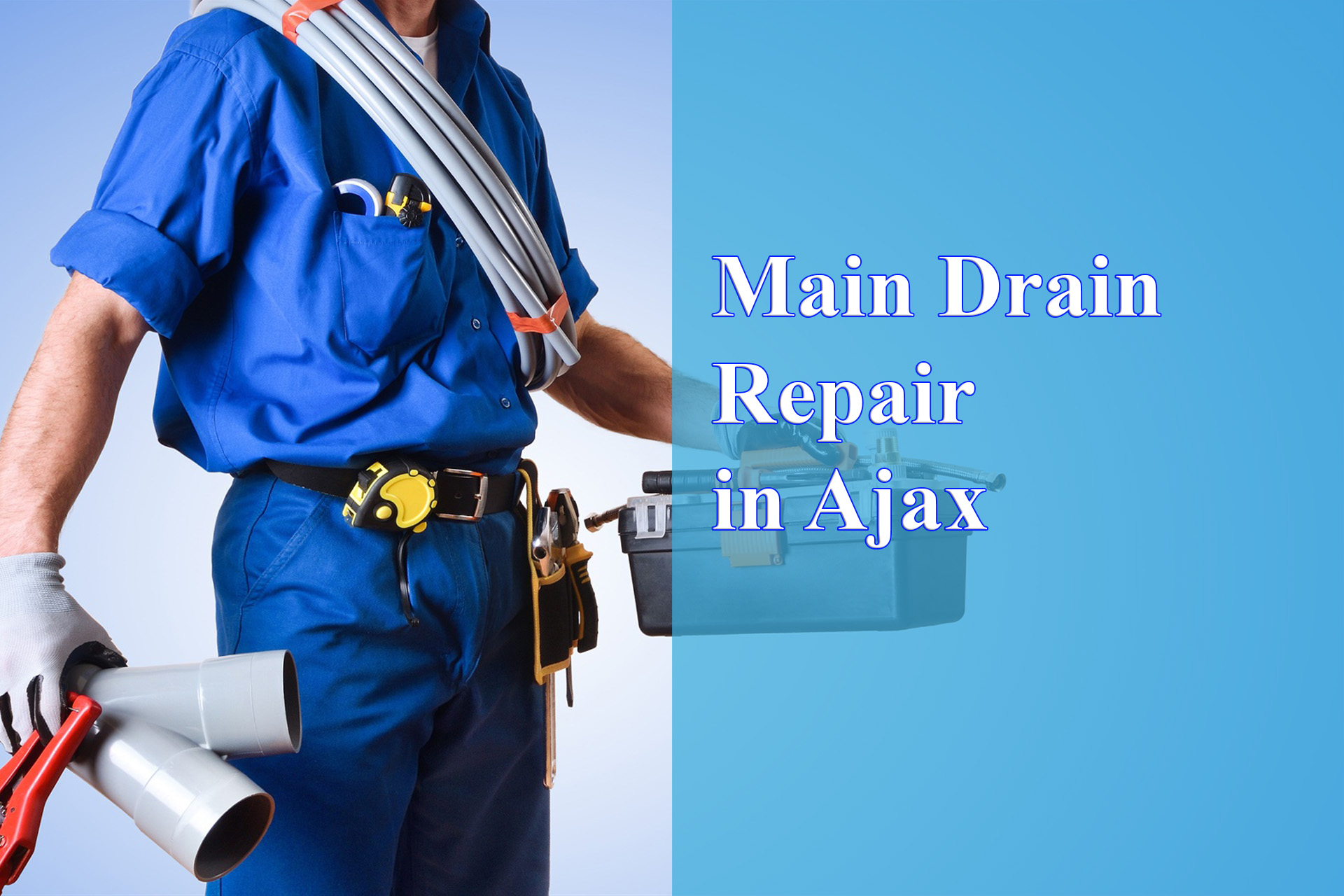 Main Drain Repair in Ajax - Wrench It Up plumbing and mechanical