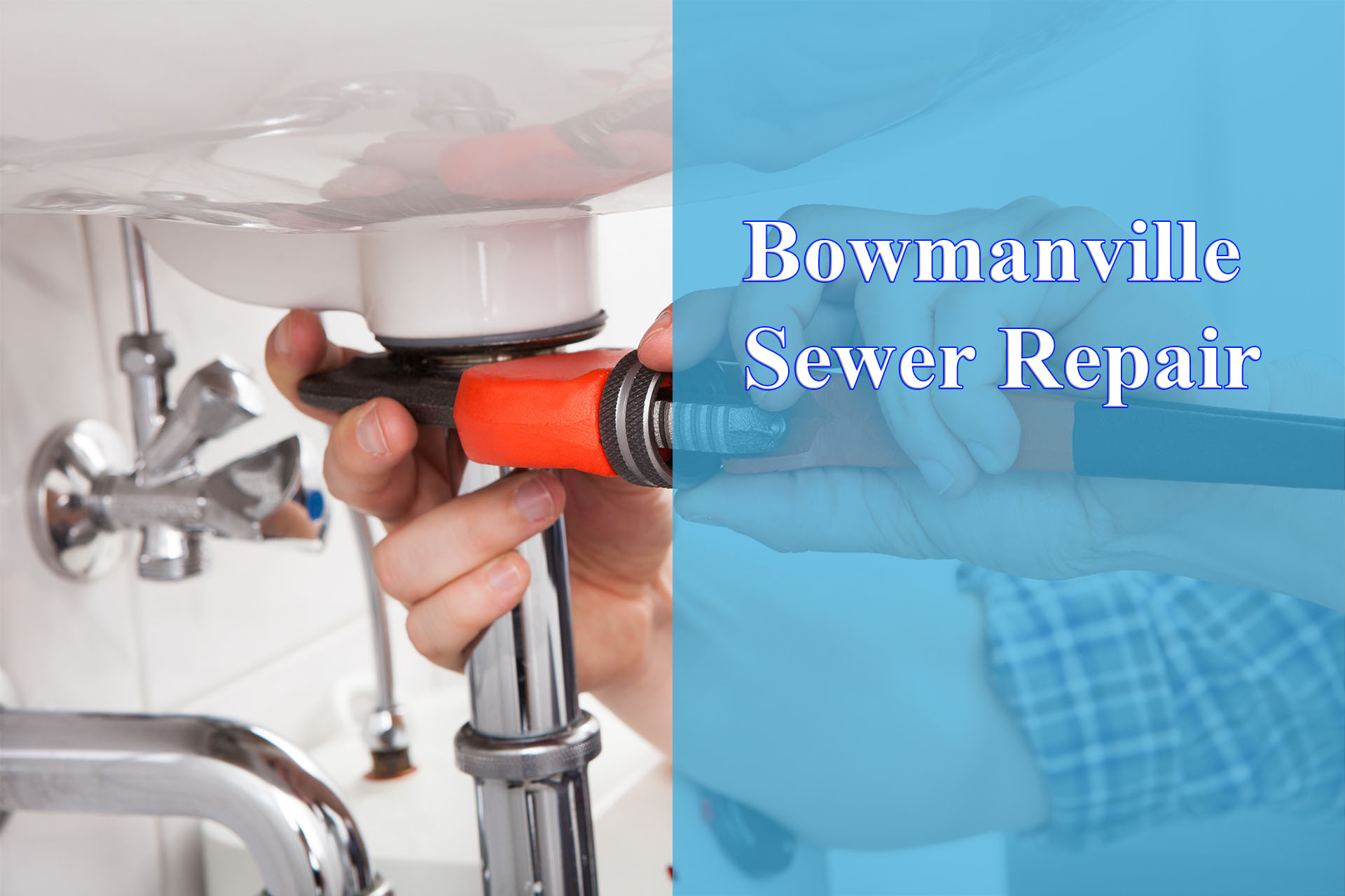 Bowmanville Sewer Repair provided by Wrench It Up plumbing and mechanical