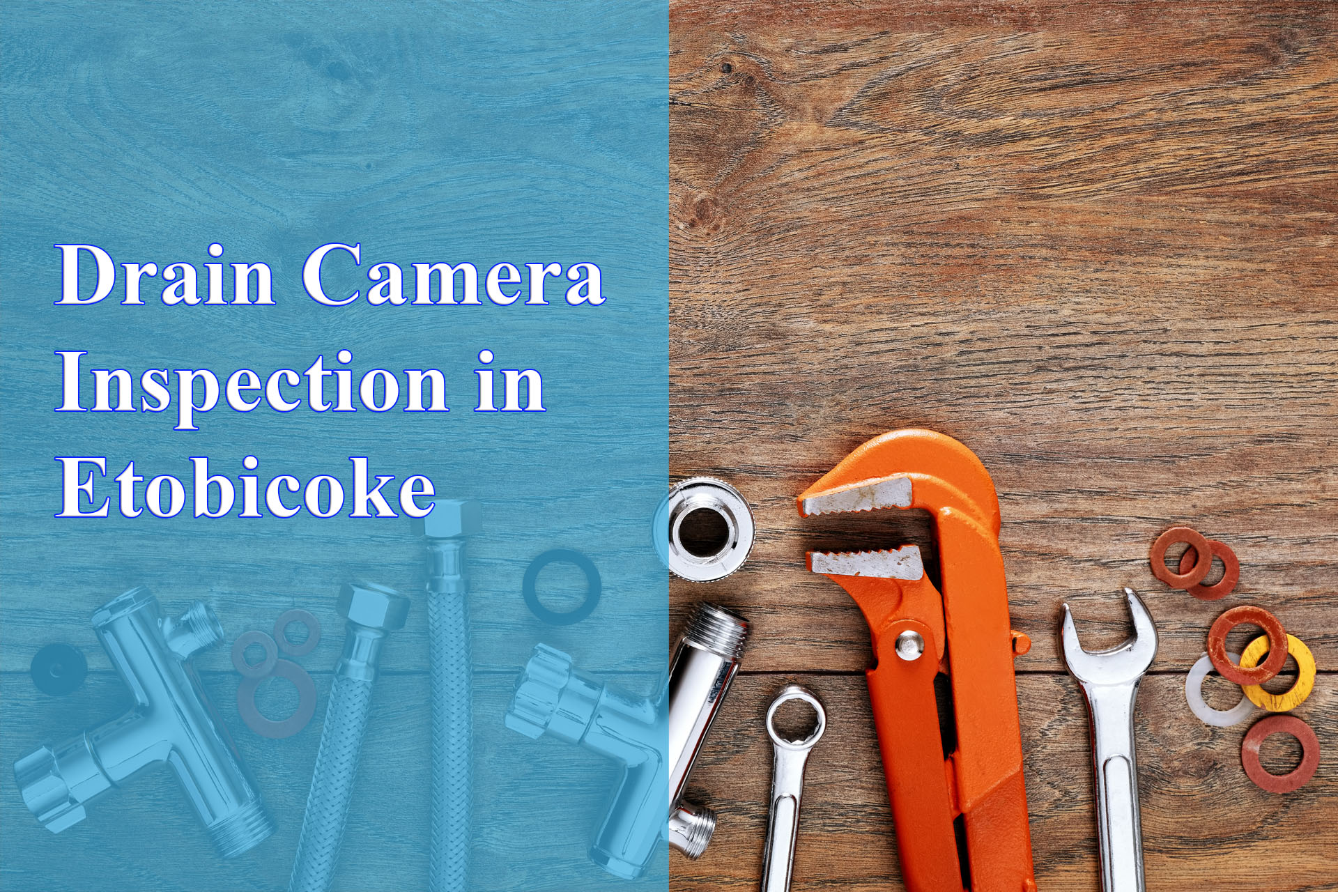 Drain Camera Inspection in Etobicoke provided by Wrench It Up plumbing and mechanical