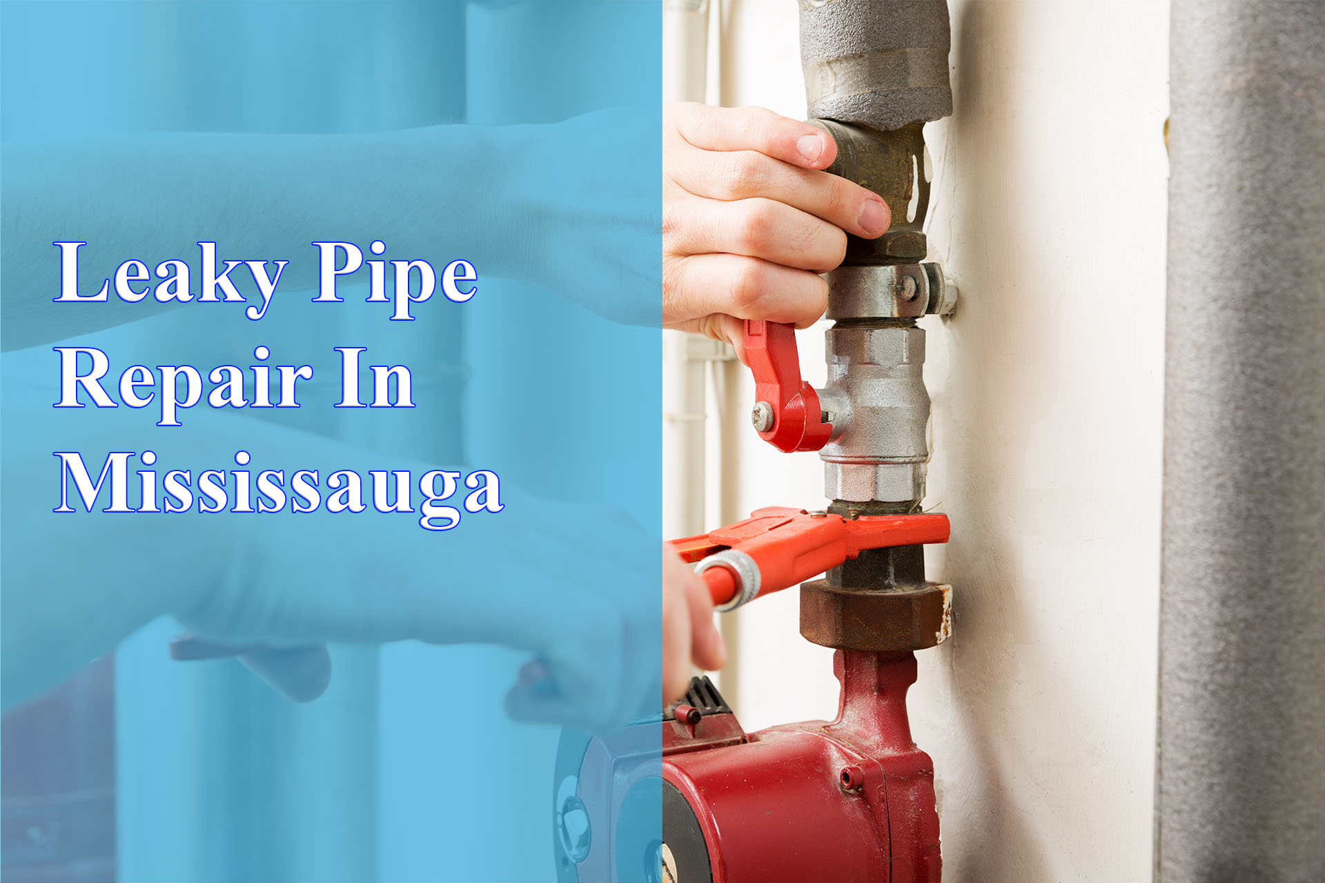 Leaky Pipe Repair In Mississauga provided by Wrench It Up plumbing and mechanical