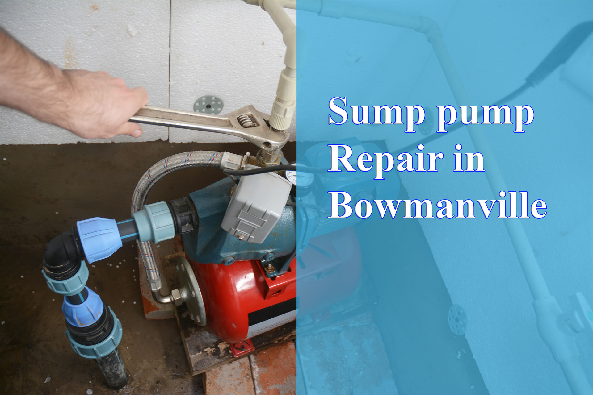 Sump pump Repair in Bowmanville provided by Wrench It Up plumbing and mechanical