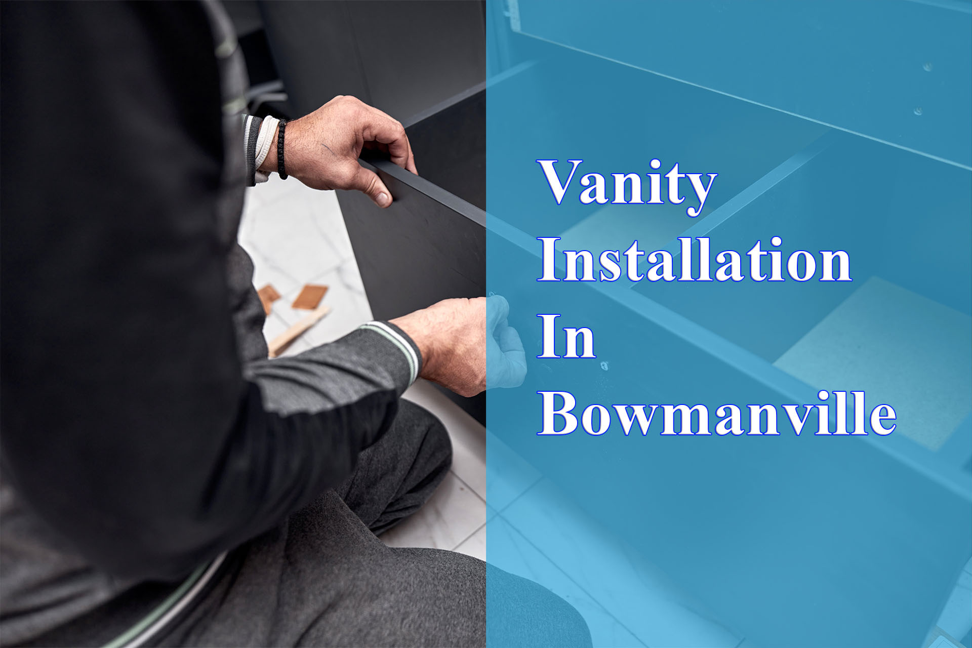 Vanity Installation In Bowmanville provided by Wrench It Up plumbing and mechanical