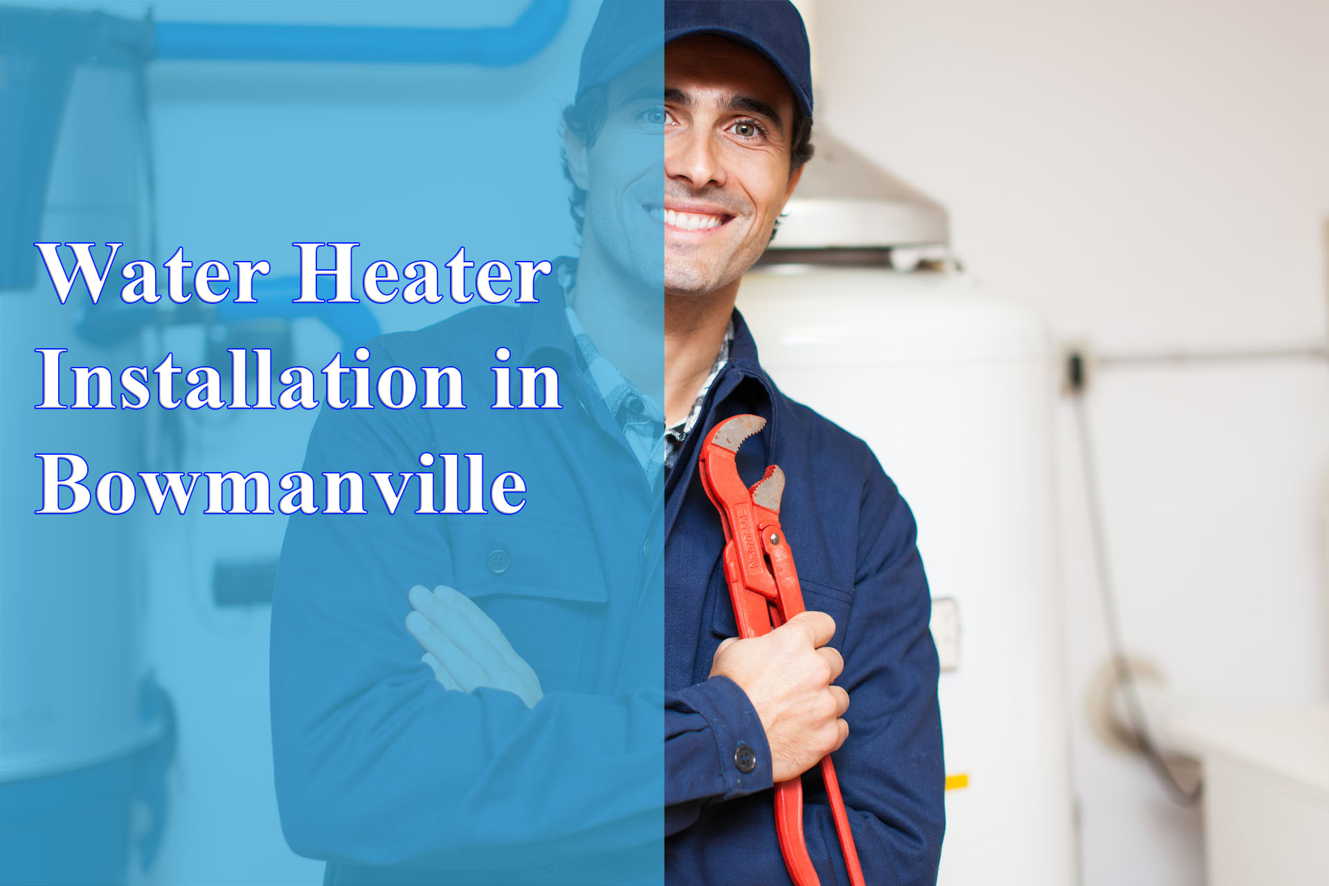 Water Heater Installation in Bowmanville provided by Wrench It Up plumbing and mechanical