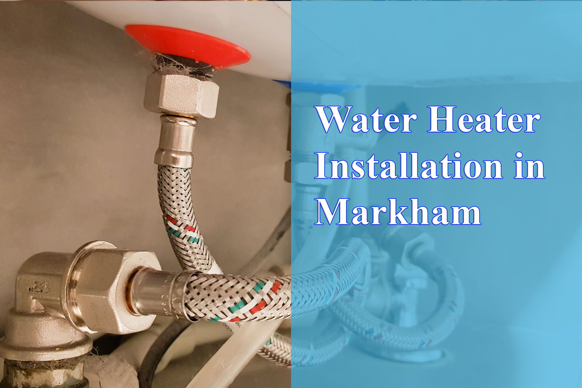 Water Heater Installation in Markham provided by Wrench It Up plumbing and mechanical