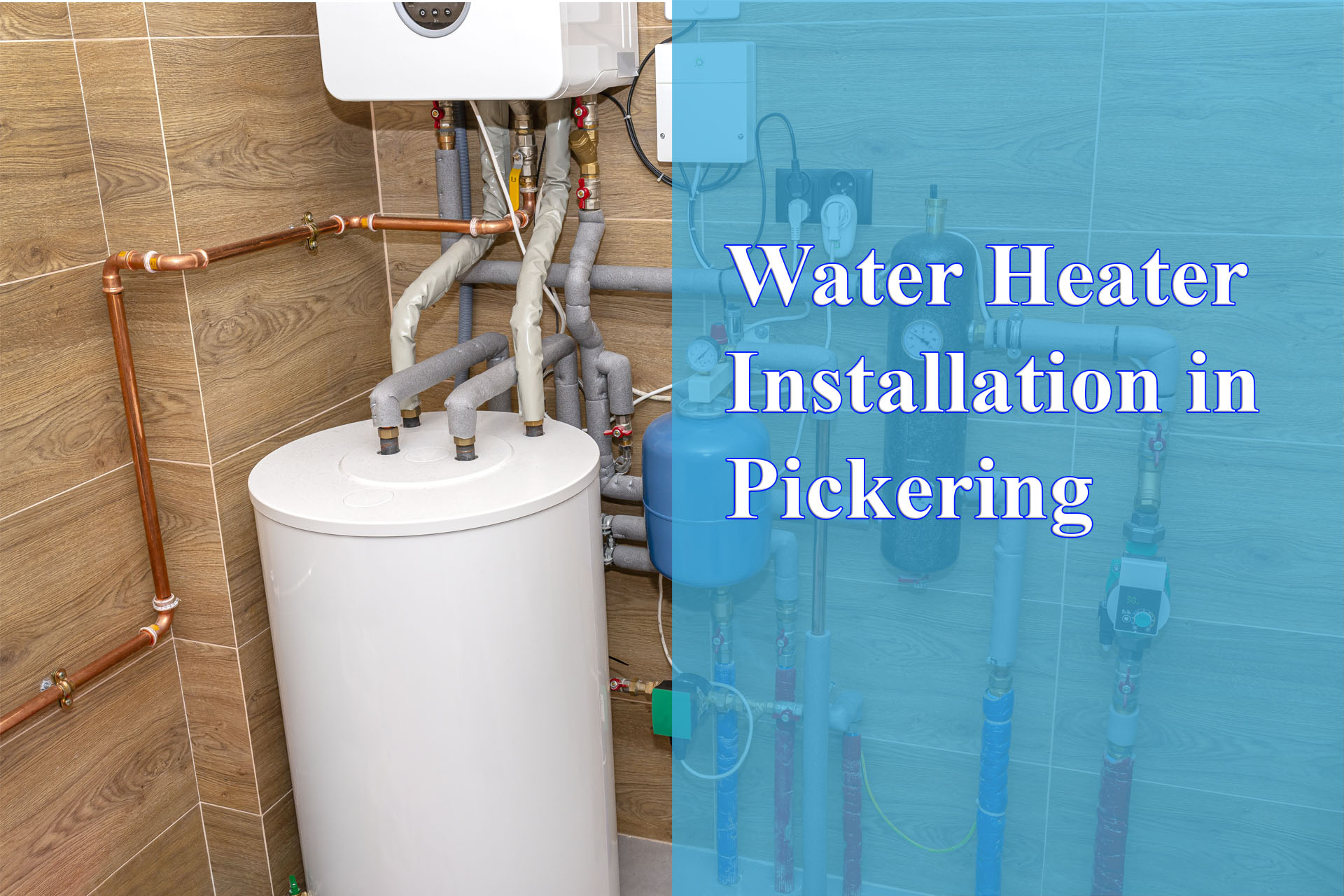 Water Heater Installation in Pickering provided by Wrench It Up plumbing and mechanical