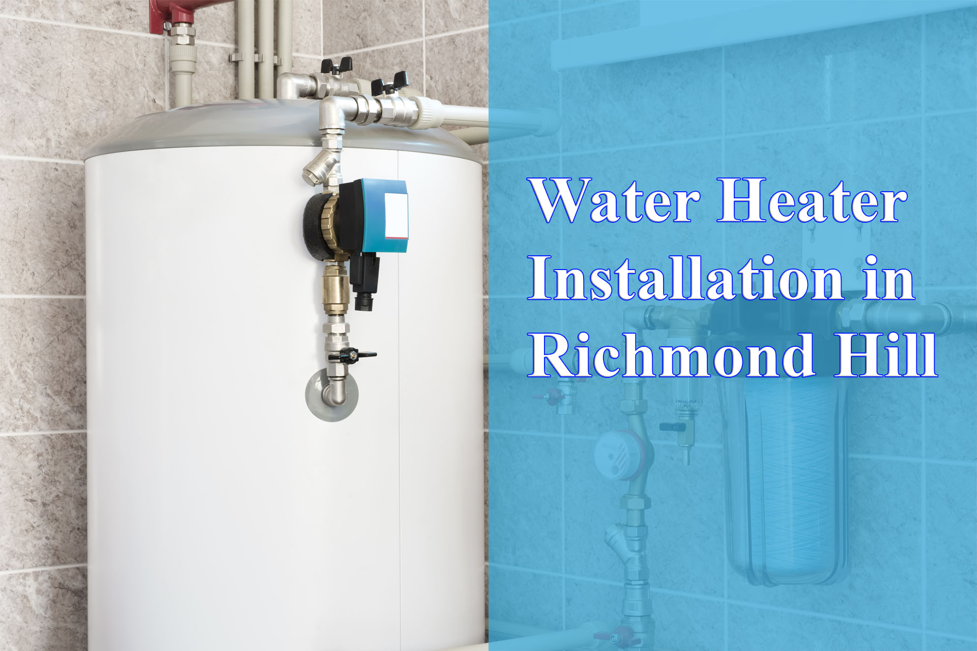Water Heater Installation in Richmond Hill provided by Wrench It Up plumbing and mechanical