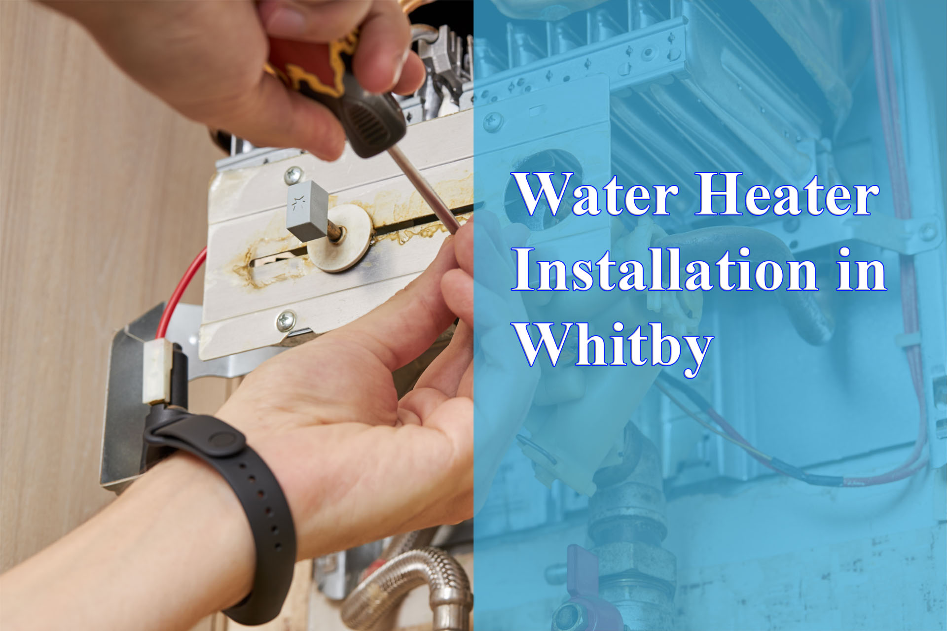 Water Heater Installation in Whitby provided by Wrench It Up plumbing and mechanical